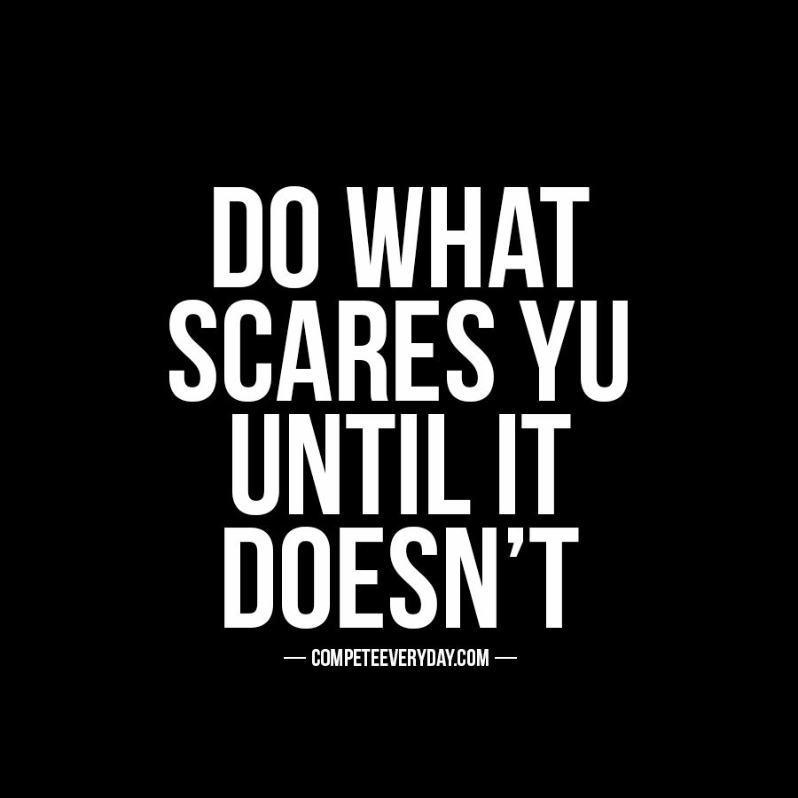 Do What scare you, until it doesn't